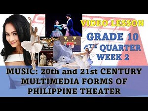 Music 10 Week 2 4th Quarter 20th and 21st CENTURY MULTIMEDIA FORMS OF PHILIPPINE THEATER
