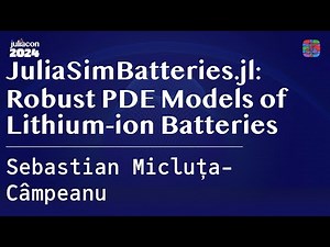 JuliaSimBatteries.jl: Robust PDE Models of Lithium-ion Batteries | Micluța-Câmpeanu
