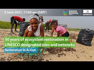 50 years of ecosystem restoration in UNESCO designated sites and networks