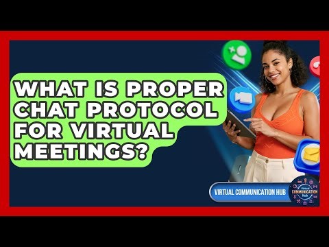What Is Proper Chat Protocol For Virtual Meetings? - Virtual Communication Hub