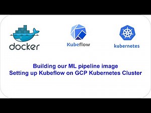 Setting up Kubeflow on GCP kubernetes cluster | Building our ML pipeline docker image