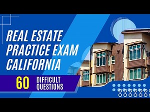 Real Estate Practice Exam California (60 Difficult Questions)