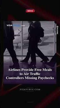 Airlines Provide Free Meals to Air Traffic Controllers Missing Paychecks