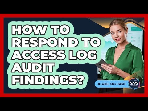 How To Respond To Access Log Audit Findings?