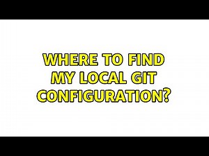 Where to find my local Git configuration?