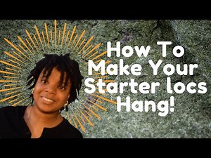 How To Get Your Starter Locs To Weigh Down (HANG)