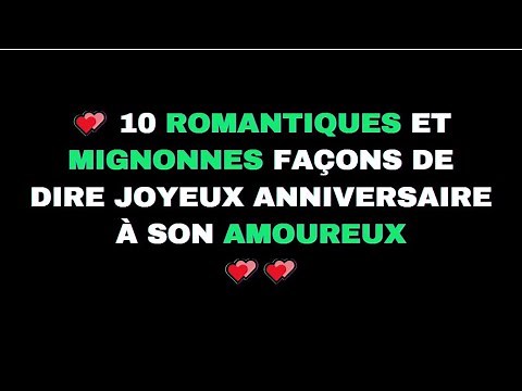 10 ROMANTIQUES MIGNONNES FACONS DE DIRE 💚JOYEUX ANNIVERSAIRE 💚 A SON AMOUREUX