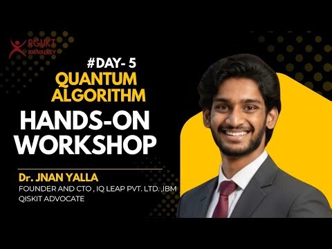 DAY 5 Quantum Algorithm Workshop by Dr. Jnan Yalla