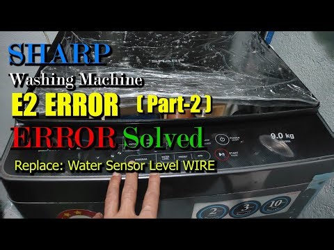Sharp ESX958 Automatic Washing Machine ERROR E2! ERROR SOLVED