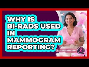 Why Is BI-RADS Used In Mammogram Reporting?