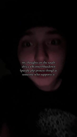 hoping the best for south africa and other countries that have the same struggles with femicide and inequality torwards women aswell. even changing ur pfp to purple is still helping the cause, dont let random idiots tell you otherwise. i usually dont add my face and voice to videos but i had to tell u guys bro. #womenshutdown #fyp #fypシ #4u #xyzbca