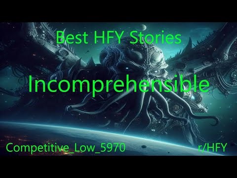 Best HFY Stories: Incomprehensible