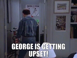 George is getting upset!