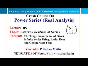 Power Series Lect.-5: Check Convergence of an Infinite series using Ratio, Root & Comparison Tests