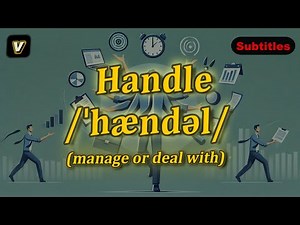 [v] Handle meaning (manage or deal with) with 5 examples