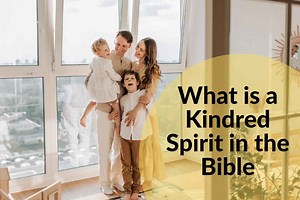 What is a kindred spirit in the Bible