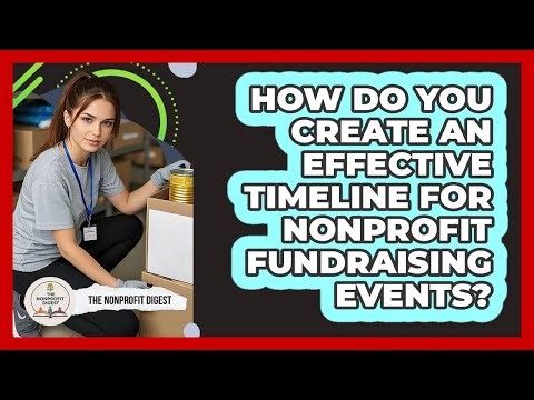 How Do You Create An Effective Timeline For Nonprofit Fundraising Events? - The Nonprofit Digest