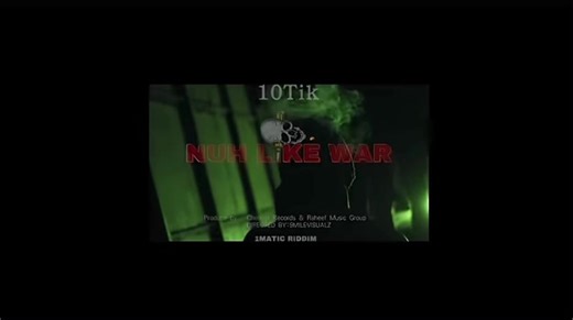 #10tik @ whe nuh like war