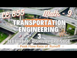 Lecture 11 | Highway Drainage Design | Peak Flow Rate | Transportation Engineering - 3 | CE 855