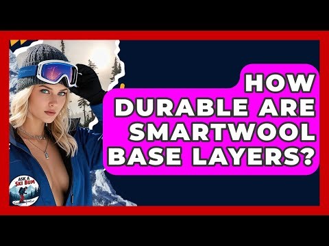 How Durable Are Smartwool Base Layers? - Ask A Ski Bum