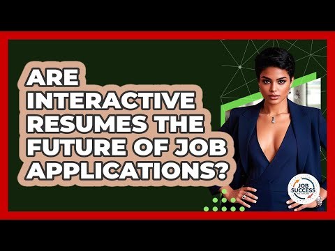 Are Interactive Resumes The Future Of Job Applications? - Job Success Network