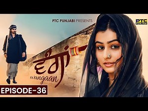 Wangaan - Episode 36 | A Unique Tale of Pure Love | Series | PTC Punjabi