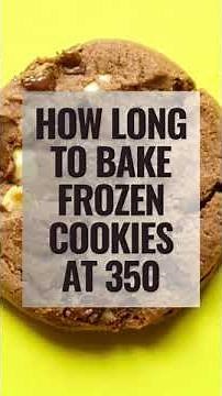 How Long To Bake Frozen Cookies At 350