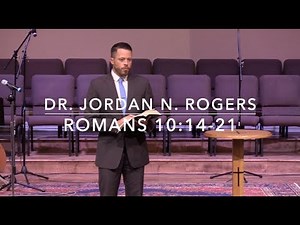 Four Facts about Knowledge of the Gospel - Romans 10:14-21 (5.26.19) - Dr. Jordan N. Rogers