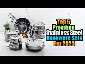Top 5 Premium Stainless Steel Cookware Sets for 2025