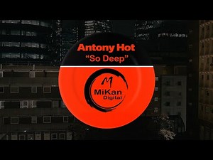 Antony Hot - So Deep (Original Mix)