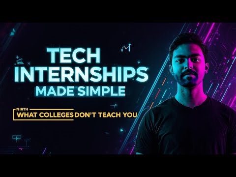 Tech Internships Made Simple | What Colleges Don’t Teach You