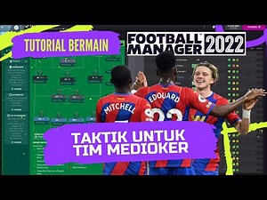 Taktik Jitu Untuk Tim Medioker FM22