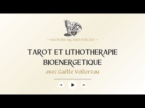 PODCAST - Tarot et lithothérapie bioénergétique - avec Gaëlle Vollereau