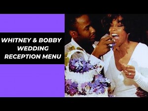 Celebrity Circa: Whitney Houston & Bobby Brown's Wedding Reception Menu