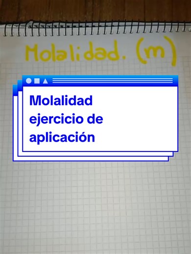 breve explicación de molalidad con resolución de un problema. #escuela #quimica #molalidad #mol #kgdisolvente