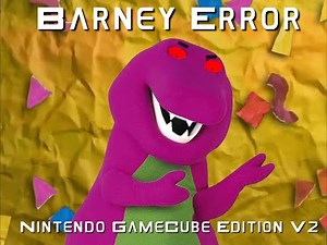 Barney Error GameCube Edition V2 (15+ ONLY)