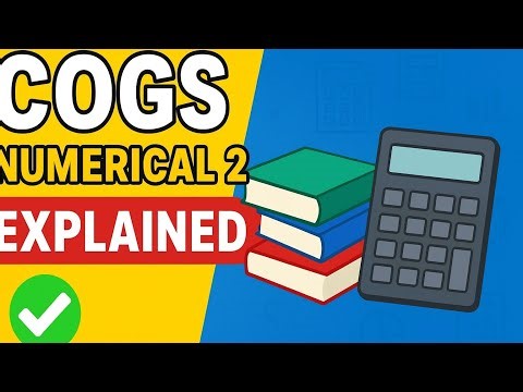 COGS Numerical Explained with Example | Cost Accounting Made Easy