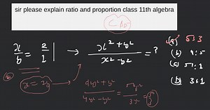 sir please explain ratio and proportion class 11th algebra... | Filo