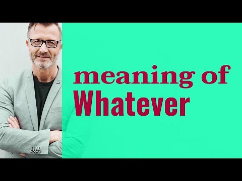 Whatever | Meaning of whatever