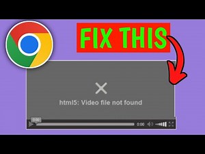 How To Fix HTML5 Videos File Not Found Google Chrome Problem - Fix HTM5 Chrome Problem
