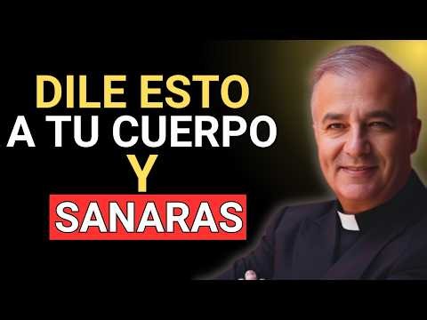 HÁBLALE así a Tu Cuerpo y Él Empezará a Sanarse | Padre Ángel Espinosa de los Monteros