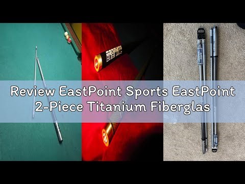 Review EastPoint Sports EastPoint 2-Piece Titanium Fiberglass Pool Cue - 58 in, 20.1 Oz - Warp-Resis