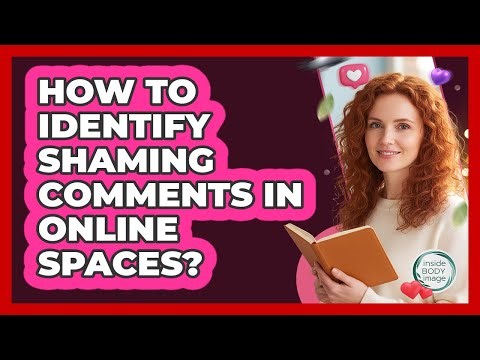 How To Identify Shaming Comments In Online Spaces?