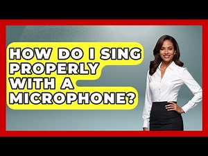 How Do I Sing Properly With A Microphone? - Ear Nose Throat Expert