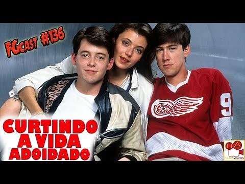 Curtindo a Vida Adoidado (Ferris Bueller's Day Off, 1986) - FGcast #136