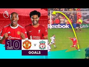 10 GREAT Manchester United vs Liverpool goals | Premier League | Anthony Martial & Mohamed Salah