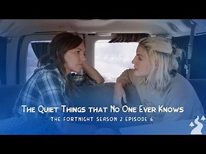 The Fortnight I Season 2 I Episode 6 I The Quiet Things That No One Ever Knows