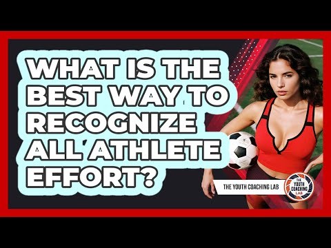 What Is The Best Way To Recognize All Athlete Effort?