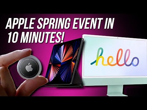 Apple Spring Loaded Event in 10 Minutes | New iPad Pro, iMacs, Apple TV 4K and AirTags