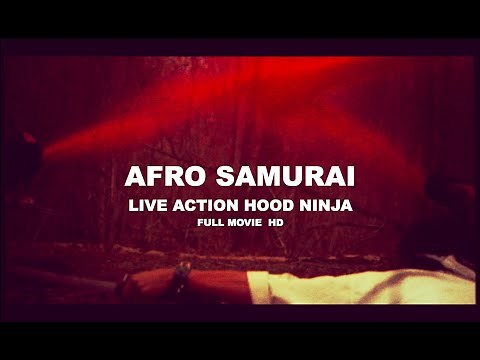 AFRO SAMURAI - LIVE ACTION HOOD NINJA FULL MOVIE HD Directed by Chad Dundee